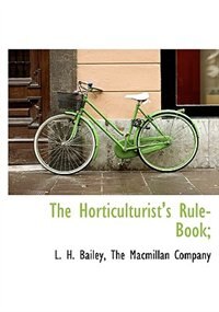 Front cover_The Horticulturist's Rule-book;