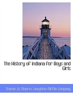 The History of Indiana for Boys and Girls