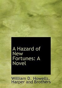 A Hazard of New Fortunes: A Novel