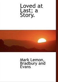 Couverture_Loved At Last; A Story.