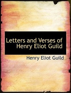 Front cover_Letters And Verses Of Henry Eliot Guild