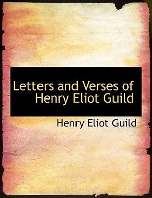 Front cover_Letters And Verses Of Henry Eliot Guild