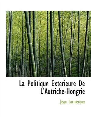 Front cover_La Politique Exterieure De L'Autriche-Hongrie