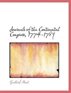 Journals of the Continental Congress, 1774-1789