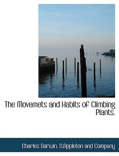 The Movemets and Habits of Climbing Plants.