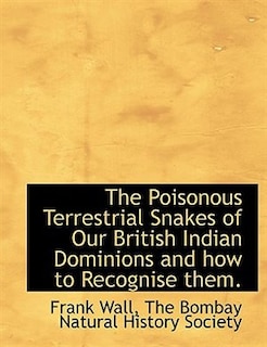 Front cover_The Poisonous Terrestrial Snakes of Our British Indian Dominions and how to Recognise them.