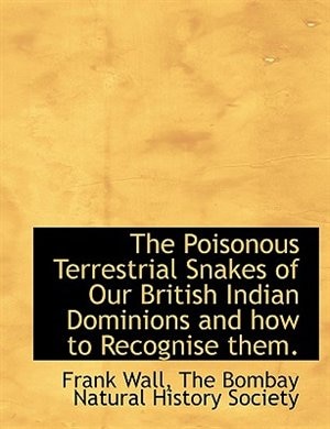 Front cover_The Poisonous Terrestrial Snakes of Our British Indian Dominions and how to Recognise them.