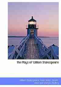 The Plays Of William Shakespeare by William Shakespeare