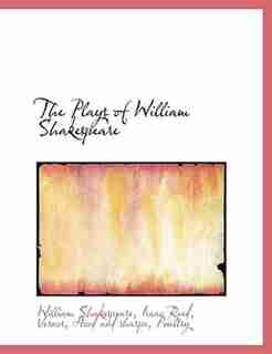 The Plays of William Shakespeare by William Shakespeare