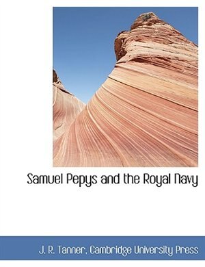 Front cover_Samuel Pepys And The Royal Navy