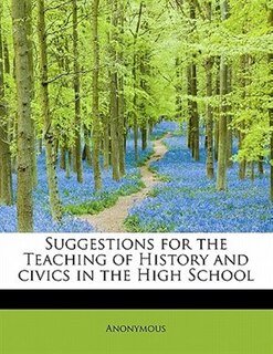 Front cover_Suggestions For The Teaching Of History And Civics In The High School