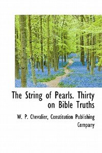 The String Of Pearls. Thirty On Bible Truths