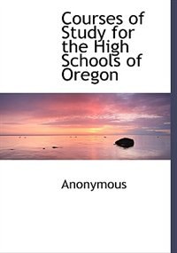 Front cover_Courses of Study for the High Schools of Oregon