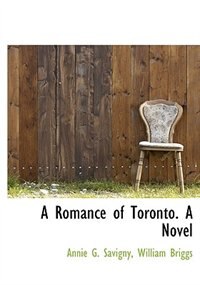 Front cover_A Romance of Toronto. A Novel