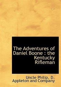 The Adventures of Daniel Boone: the Kentucky Rifleman