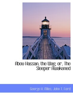 Front cover_Abou Hassan, the Wag; or, The Sleeper Awakened