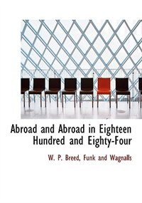 Front cover_Abroad and Abroad in Eighteen Hundred and Eighty-Four