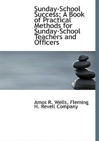 Front cover_Sunday-School Success; A Book of Practical Methods for Sunday-School Teachers and Officers