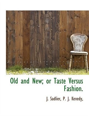 Couverture_Old and New; or Taste Versus Fashion.