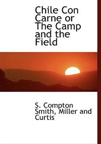 Front cover_Chile Con Carne or The Camp and the Field