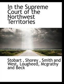Front cover_In The Supreme Court Of The Northwest Territories