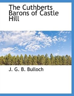 Front cover_The Cuthberts Barons Of Castle Hill