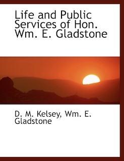 Couverture_Life and Public Services of Hon. Wm. E. Gladstone