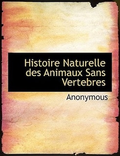 Front cover_Histoire Naturelle Des Animaux Sans Vertebres