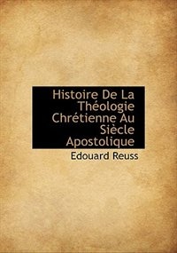 Couverture_Histoire De La Théologie Chrétienne Au Siècle Apostolique