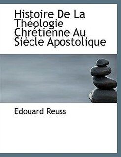Front cover_Histoire De La Théologie Chrétienne Au Siècle Apostolique