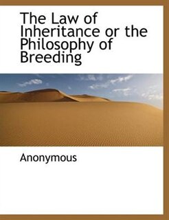 The Law of Inheritance or the Philosophy of Breeding