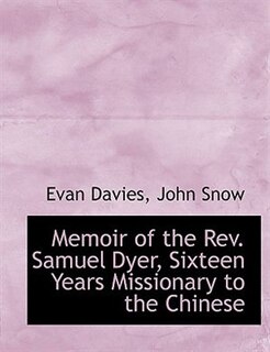 Front cover_Memoir of the Rev. Samuel Dyer, Sixteen Years Missionary to the Chinese