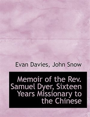 Front cover_Memoir of the Rev. Samuel Dyer, Sixteen Years Missionary to the Chinese