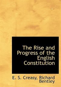 The Rise And Progress Of The English Constitution