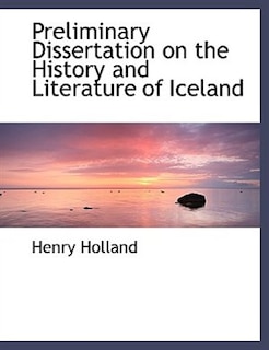 Preliminary Dissertation on the History and Literature of Iceland