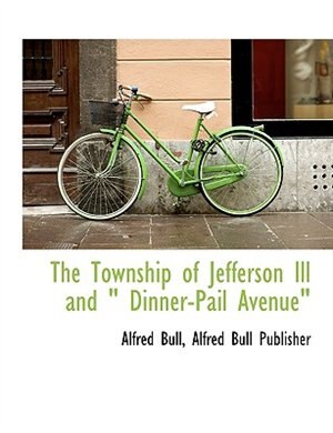 Couverture_The Township of Jefferson Ill and  Dinner-Pail Avenue