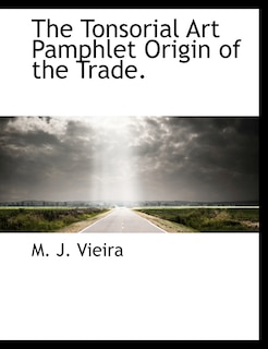 The Tonsorial Art Pamphlet Origin of the Trade.