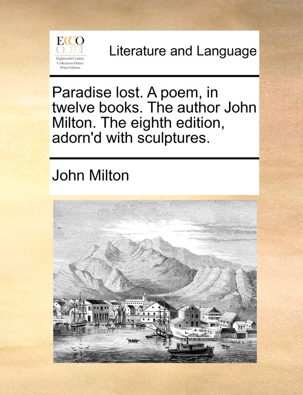 Front cover_Paradise lost. A poem, in twelve books. The author John Milton. The eighth edition, adorn'd with sculptures.