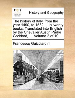 Front cover_The History of Italy, from the Year 1490, to 1532.... in Twenty Books. Translated Into English by the Chevalier Austin Parke Goddard, ... Volume 2 of 10