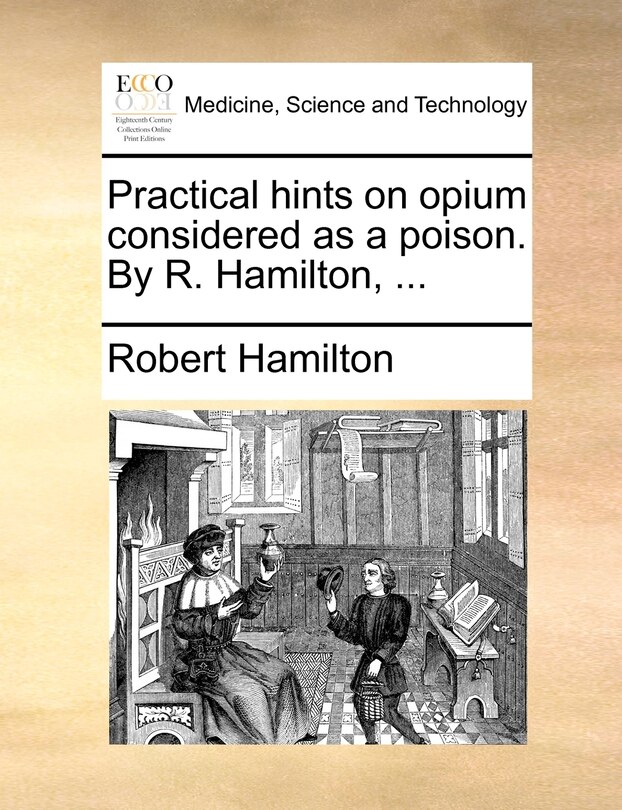 Front cover_Practical Hints On Opium Considered As A Poison. By R. Hamilton, ...