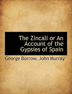 Front cover_The Zincali or An Account of the Gypsies of Spain