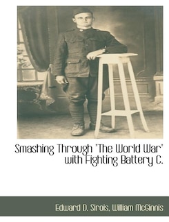 Front cover_Smashing Through the World War with Fighting Battery C.