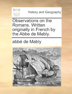 Couverture_Observations on the Romans. Written originally in French by the Abbe de Mably.