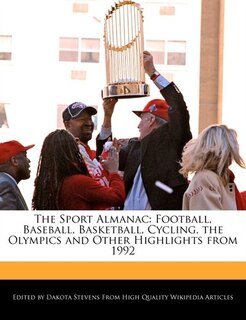 The Sport Almanac: Football, Baseball, Basketball, Cycling, The Olympics And Other Highlights From 1992