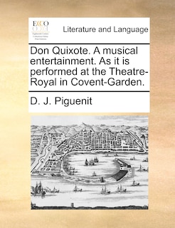 Couverture_Don Quixote. A musical entertainment. As it is performed at the Theatre-Royal in Covent-Garden.
