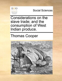 Couverture_Considerations On The Slave Trade; And The Consumption Of West Indian Produce.