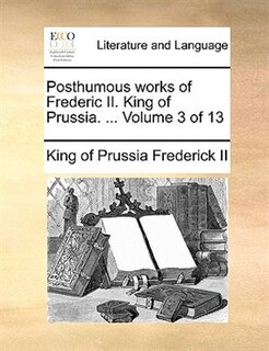 Front cover_Posthumous works of Frederic II. King of Prussia. ...  Volume 3 of 13