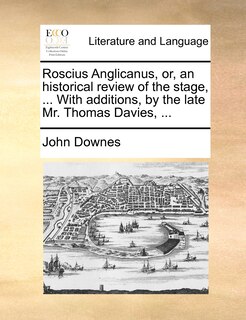 Front cover_Roscius Anglicanus, or, an historical review of the stage, ... With additions, by the late Mr. Thomas Davies, ...