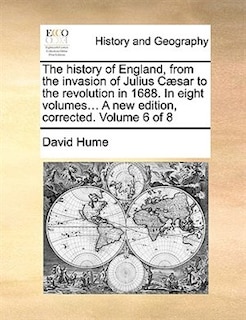 Couverture_The history of England, from the invasion of Julius Cæsar to the revolution in 1688. In eight volumes... A new edition, corrected. Volume 6 of 8