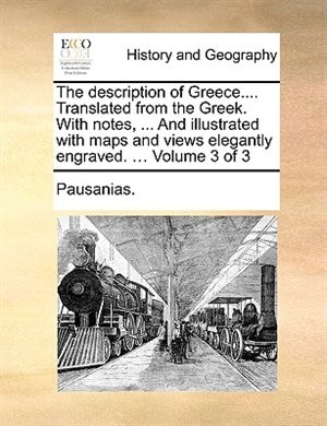 Couverture_The description of Greece.... Translated from the Greek. With notes, ... And illustrated with maps and views elegantly engraved. ...  Volume 3 of 3